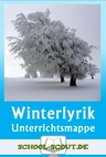 Unterrichtsmappe: Winter - Gedichte zur kalten Jahreszeit - Gesammelte Unterrichtsbausteine - Deutsch