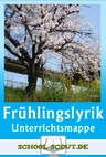 Unterrichtsmappe: Frühling - Gedichte zur linden Jahreszeit - Gesammelte Unterrichtsbausteine zum Frühling - Deutsch