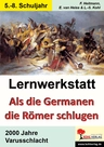Lernwerkstatt: Als die Germanen die Römer schlugen - 2000 Jahre Varusschlacht im Teutoburger Wald - Geschichte