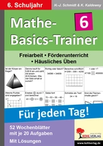 Mathe-Basics-Trainer / 6. Schuljahr - Grundlagentraining für jeden Tag! - 52 Wochenblätter mit je 20 Aufgaben - Mathematik