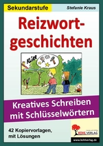 Reizwortgeschichten - Kreatives Schreiben anhand von Schlüsselwörtern (Sekundarstufe) - Steigerung von Fantasie und Kreativität - Deutsch