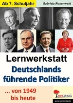 Lernwerkstatt: Deutschlands führende Politiker - ... von 1949 bis heute - Kopiervorlagen für die Freiarbeit oder zum selbstständigen Arbeiten - Sowi/Politik