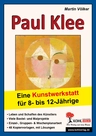 Lernwerkstatt: Paul Klee - Eine Kunstwerkstatt für 8- bis 12-Jährige - Kunst/Werken