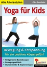 Yoga für Kids - Entspannungsübungen in KiGa & Grundschule - Bewegung, Entspannung, Stille und Konzentration - Sport