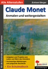 Claude Monet - ... anmalen und weitergestalten - Kopiervorlagen zu den bedeutenden Künstlern der Kunstgeschichte - Kunst/Werken