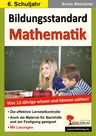 Bildungsstandard Mathematik - Was 12-Jährige wissen und können sollten! - Kompetenztests 6. Klasse für Schüler, Lehrer und Eltern - Mathematik