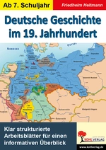 Deutsche Geschichte im 19. Jahrhundert - Klar strukturierte Arbeitsblätter für einen informativen Überblick - Geschichte