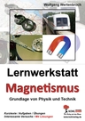 Magnetismus - Lernwerkstatt - Grundlagen von Physik und Technik - Physik