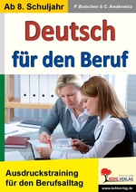 Deutsch für den Beruf - Ausdruckstraining für den Berufsalltag - Kopiervorlagen zum Einsatz in der Berufsbildung - Deutsch