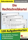 Die Rechtschreibkartei - 120 Aufgabenkarten mit Lösungen - Aufgabenkartei zur Verbesserung der Rechtschreibkenntnisse - Deutsch