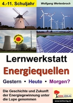Lernwerkstatt: Energiequellen - Gestern, Heute, Morgen? - Geschichte und Zukunft der Energiegewinnung unter die Lupe genommen - Physik