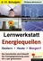 Lernwerkstatt: Energiequellen - Gestern, Heute, Morgen? - Geschichte und Zukunft der Energiegewinnung unter die Lupe genommen - Physik