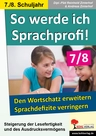 So werde ich Sprachprofi! 7. / 8. Schuljahr - Den Wortschatz erweitern & Sprachdefizite verringern - Kopiervorlagen zur Steigerung der Lesefertigkeit und des Ausdrucksvermögens - Deutsch