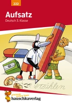 Aufsatz, Deutsch 3. Klasse - Ein Übungs- und Trainingsbuch - Erlebnistexte und Sachtexte - Deutsch