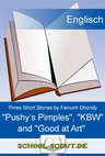 Three Short Stories: "Pushy’s Pimples", "KBW" and "Good at Art" - Farrukh Dhondy - Schwerpunktthema Abitur Englisch - Englisch