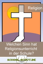 Religionsunterricht - obsolet oder heute besonders wichtig? - Arbeitsblätter "Religion/Ethik - aktuell" - Religion