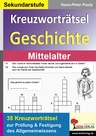 35 Kreuzworträtsel Geschichte Mittelalter - Zur Prüfung & Festigung des Allgemeinwissens - Geschichte