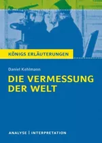 Interpretation zu Kehlmann, Daniel: Die Vermessung der Welt - Textanalyse und Interpretation samt ausführlicher Inhaltsangabe - Deutsch