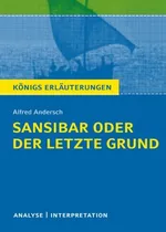 Interpretation zu Andersch, Alfred - Sansibar oder der letzte Grund - Textanalyse und Interpretation und ausführlicher Inhaltsangabe - Deutsch