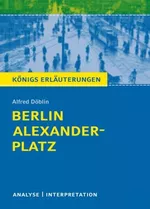 Interpretation zu Döblin, Alfred - Berlin Alexanderplatz - Textanalyse und Interpretation mit ausführlicher Inhaltsangabe - Deutsch