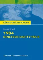 Interpretation zu Orwell, George - 1984 (Nineteen Eighty-Four) - Textanalyse und Interpretation des Klassikers der dystopischen Literatur - Deutsch