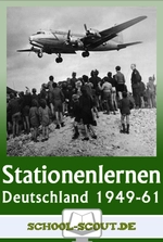 Stationenlernen Deutschland 1949-1961 - Die deutschen Staaten vertiefen ihre Teilung - mit Test - mit Abschlusstest - Geschichte