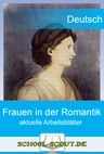 Frauen in der Romantik - aktuelle Arbeitsblätter - Schüleraktivierender und binnendifferenzierender Deutschunterricht - Deutsch