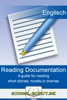 Reading Documentation - A guide for reading short stories, novels or dramas - Lesedokumentation und vertiefende Arbeitsblätter - Englisch