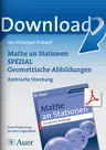 Mathe an Stationen: Zentrische Streckung - Mathe an Stationen spezial Geometrische Abbildungen - Mathematik