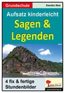 Aufsatz kinderleicht - Sagen & Legenden - Kopiervorlagen mit sofort einsetzbaren Stundenbildern für die Grundschule - Deutsch