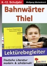 Bahnwärter Thiel - Lektürebegleiter - Deutsche Literatur modern & schülernah! - Deutsch