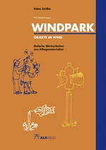 Windpark und Windräder - Objekte im Wind - Einfache Werkarbeiten aus Alltagsmaterialien - Kunst/Werken