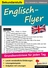 Englisch-Flyer - Grundkenntnisse für jeden Tag - Leicht verständliche Erklärungen, Lösungsbeispiele, Aufgaben mit Lösungen - Englisch