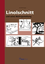 Linolschnitt und seine Motivgestaltung - Mit Kunststoffen für unfallsicheres Schneiden - Kunst/Werken