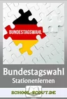 Stationenlernen Bundestagswahl in Deutschland 2021 - Geschichte, Wahlablauf und Regierungsbildung - Sowi/Politik