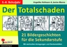 Der Totalschaden / 21 Bildergeschichten für die SEK I - Mit Anregungen und Denkanstößen - Deutsch