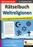 Rätselbuch Weltreligionen - Gehirnjogging mit anspruchsvollen Rätseln! - Religion