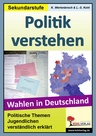 Politik verstehen - Wahlen in Deutschland - Politische Themen Jugendlichen leicht erklärt - Sowi/Politik