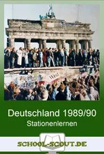 Stationenlernen Deutschland 1989/90 - Vom Mauerfall zur Deutschen Einheit - mit Test - mit Abschlusstest - Geschichte