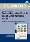 Feldsalat, Weißkohlsalat und Wirsingsalat - Fotorezepte - Gesunde Gerichte einfach zubereiten - Hauswirtschaft