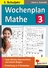 Wochenplan Mathe / 3. Schuljahr - Jede Woche übersichtlich auf einem Bogen! - Mathematik