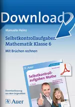 Selbstkontrollaufgaben Mathematik Klasse 6: Mit Brüchen rechnen - Lehrplanrelevante Arbeitsblätter mit integrierter Lösung - Mathematik