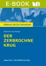 Interpretation zu Kleist, Heinirch von - Der zerbrochne Krug (Dwer zerbrochene Krug) - Textanalyse und Interpretation mit ausführlicher Inhaltsangabe und Abituraufgaben mit Lösungen - Deutsch