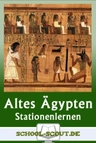 Stationenlernen: Das alte Ägypten - Ägyptische Hochkultur zwischen Nil und Römischem Reich - mit Test - mit Abschlusstest - Geschichte