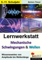 Lernwerkstatt: Mechanische Schwingungen und Wellen - Wissenswertes von Amplitude bis Wellenlänge - Physik