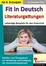 Fit in Deutsch / Literaturgattungen - Lebendige Beispiele für den Unterricht - Arbeits- und Übungsbuch zur Vertiefung und Festigung der Deutschkompetenzen - Deutsch