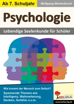 Psychologie - Lebendige Seelenkunde für Schüler - Wie kommt der Mensch zum Selbst? - Ethik