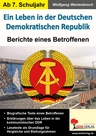 Ein Leben in der Deutschen Demokratischen Republik - Berichte eines Betroffenen - Geschichte