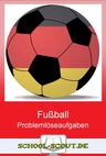 Mathe WM - Problemlöseaufgaben zum Fußball - Aktuelle Aufgaben für den Matheunterricht: Fußball WM 2018 - Mathematik