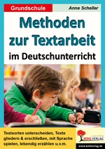 Methoden zur Textarbeit im Deutschunterricht - Textsorten unterscheiden, Texte gliedern & erschließen, mit Sprache spielen, lebendig erzählen u.v.m. - Deutsch